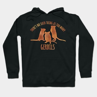 There's no such thing as too many gerbils Hoodie